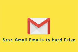 How to Save All Gmail Emails to Hard Drive?